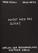 Kartonierter Einband Fischli, Peter /Weiss, David. Findet mich das Glück? von Peter Fischli, David Weiss