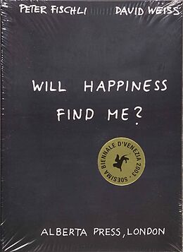Kartonierter Einband Will happiness find me? von Peter Fischli, David Weiss