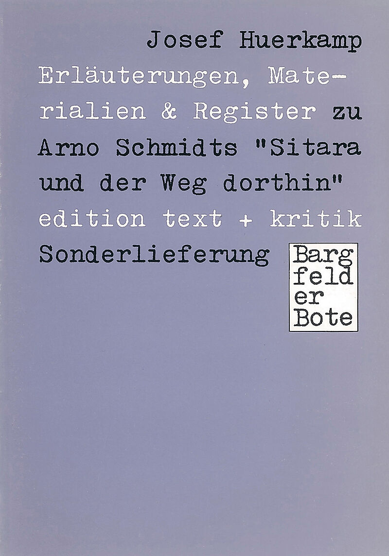 Erläuterungen, Materialien & Register zu Arno Schmidts "Sitara und der Weg dorthin"