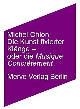 Fester Einband Die Kunst fixierter Töne  oder die Musik konkret von Michel Chion