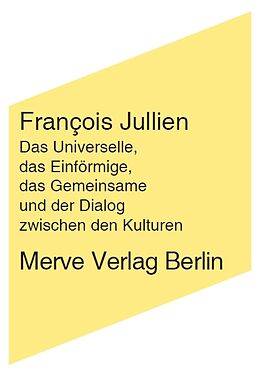 Fester Einband Das Universelle, das Einförmige, das Gemeinsame und der Dialog zwischen den Kulturen von François Jullien