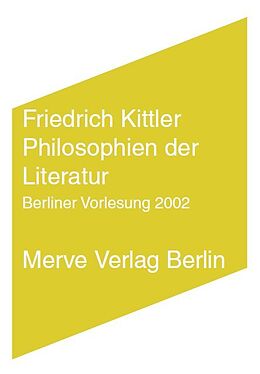 Kartonierter Einband Philosophien der Literatur von Friedrich Kittler
