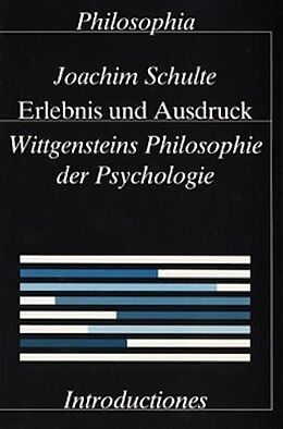Fester Einband Erlebnis und Ausdruck. Wittgensteins Philosophie der Psychologie / Erlebnis und Ausdruck von Joachim Schulte
