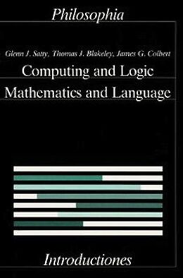 Kartonierter Einband Computing and Logic, Mathematics and Language von Glenn Satty, Thomas J Blakely, James G Colbert