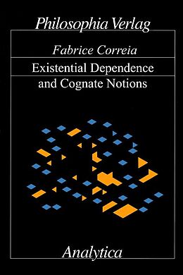 Fester Einband Existential Dependence and Cognate Notions von Fabrice Correia