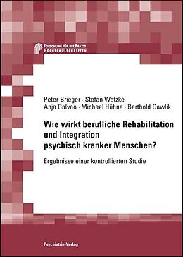 Paperback Wie wirkt berufliche Rehabilitation und Integration psychisch kranker Menschen? von Peter Brieger, Stefan Watzke, Anja Galvao