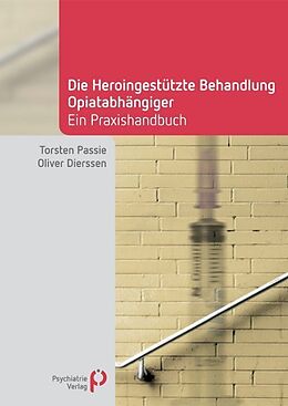 Paperback Die Heroingestützte Behandlung Opiatabhängiger von Torsten Passie, Oliver Dierssen