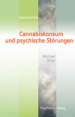 Kartonierter Einband Cannabiskonsum und psychische Störungen von Michael Büge