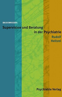 E-Book (pdf) Supervision und Beratung in der Psychiatrie von Rudolf Heltzel
