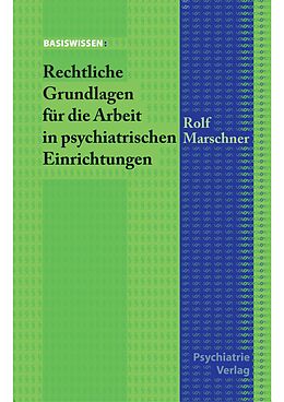 E-Book (pdf) Rechtliche Grundlagen für die Arbeit in der Psychiatrie von Rolf Marschner