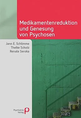 E-Book (pdf) Medikamentenreduktion und Genesung von Psychosen von Jann E. Schlimme, Thelke Scholz, Renate Seroka