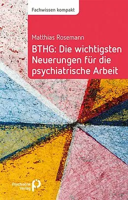 E-Book (epub) BTHG: Die wichtigsten Neuerungen für die psychiatrische Arbeit von Matthias Rosemann