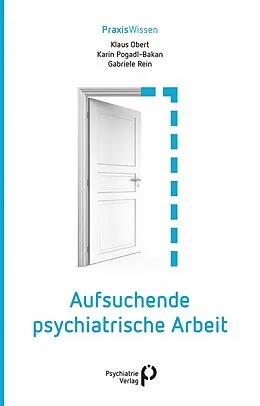 E-Book (epub) Aufsuchende psychiatrische Arbeit von Klaus Obert, Karin Pogadl-Bakan, Gabriele Rein