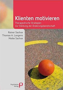 Kartonierter Einband Klienten motivieren von Rainer Sachse, Thomas A. Langens, Meike Sachse