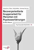E-Book (pdf) Recoveryorientierte Gruppenarbeit für Menschen mit Psychoseerfahrungen von Sebastian von Peter, Antje Wilfer, Andreas Gervink