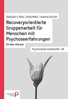 E-Book (pdf) Recoveryorientierte Gruppenarbeit für Menschen mit Psychoseerfahrungen von Sebastian von Peter, Antje Wilfer, Andreas Gervink
