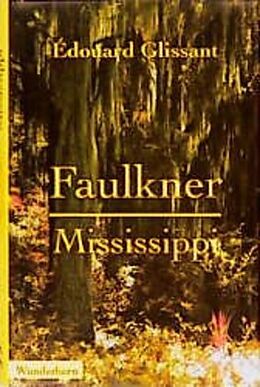 Fester Einband Faulkner, Mississippi von Edouard Glissant