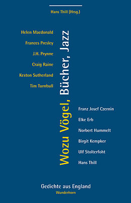 Fester Einband Wozu Vögel, Bücher, Jazz? von Helen Macdonald, Frances Presley, J H Prynne