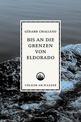Fester Einband Bis an die Grenzen von Eldorado von Gérard Chaliand