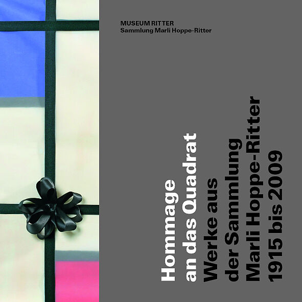 Hommage an das Quadrat. Werke aus der Sammlung Marli Hoppe-Ritter, 1915-2009