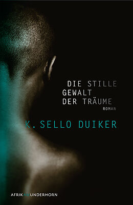 Fester Einband Die stille Gewalt der Träume von K. Sello Duiker
