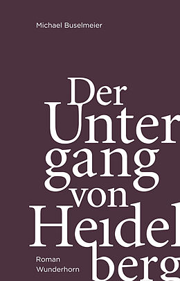 E-Book (epub) Der Untergang von Heidelberg von Michael Buselmeier