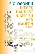 E-Book (epub) Dieses Haus ist nicht zu verkaufen von E.C. Osondu