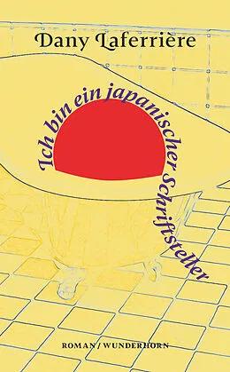 E-Book (epub) Ich bin ein japanischer Schriftsteller von Dany Laferrière