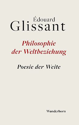Kartonierter Einband Philosophie der Weltbeziehung von Édouard Glissant