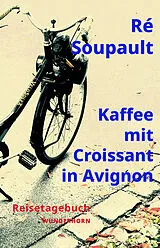 Fester Einband Kaffee mit Croissant in Avignon von Ré Soupault