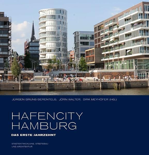 HafenCity Hamburg. Das erste Jahrzehnt