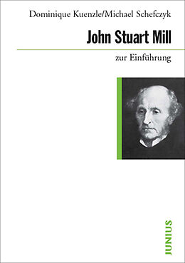Kartonierter Einband John Stuart Mill zur Einführung von Dominique Kuenzle, Michael Schefczyk
