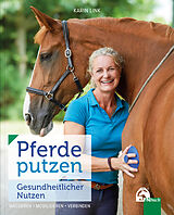 Kartonierter Einband Pferde putzen - Gesundheitlicher Nutzen von Karin Link