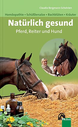 E-Book (epub) Natürlich gesund. Pferd, Reiter und Hund von Claudia Bergmann-Scholvien