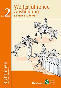 E-Book (epub) Weiterführende Ausbildung für Pferd und Reiter von Deutsche Reiterliche Vereinigung E. V. (Fn)
