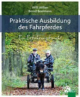 Kartonierter Einband (Kt) Praktische Ausbildung des Fahrpferdes von Bernd Beermann, Willi Willen