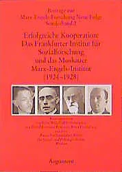Erfolgreiche Kooperation: Das Frankfurter Institut für Sozialforschung und das Moskauer Marx-Engels-Institut (1923-1929)