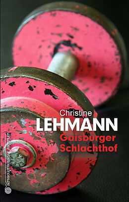 Kartonierter Einband Gaisburger Schlachthof von Christine Lehmann