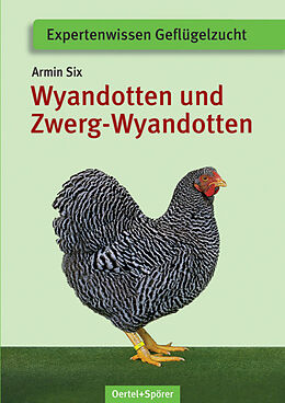 Kartonierter Einband Deutsche Wyandotten und Deutsche Zwerg-Wyandotten von Armin Six