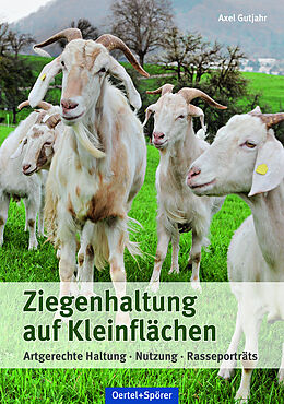 Fester Einband Ziegenhaltung auf Kleinflächen von Axel Gutjahr