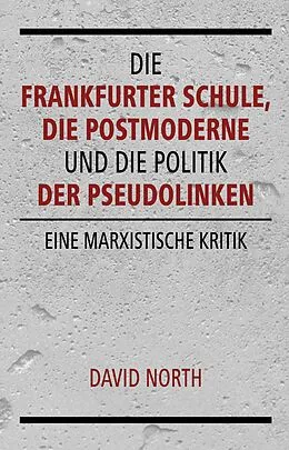 E-Book (pdf) Die Frankfurter Schule, die Postmoderne und die Politik der Pseudolinken von David North