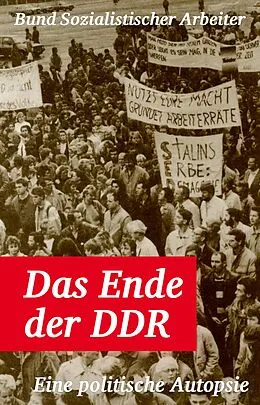 E-Book (pdf) Das Ende der DDR von Bund Sozialistischer Arbeiter