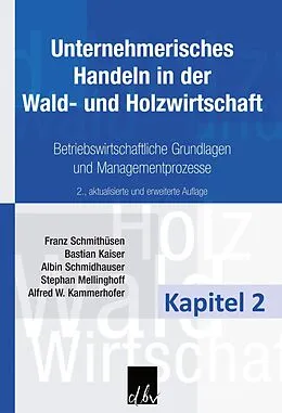 E-Book (pdf) Unternehmerisches Handeln in der Wald- und Holzwirtschaft - Kapitel 2 von Franz Schmithüsen, Bastian Kaiser, Albin Schmidhauser