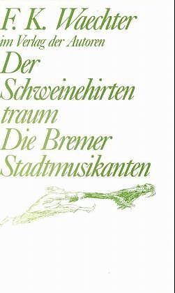 Paperback Der Schweinehirtentraum /Die Bremer Stadtmusikanten von Friedrich K Waechter