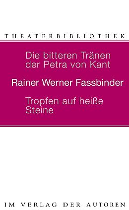 Kartonierter Einband Die bitteren Tränen der Petra von Kant /Tropfen auf heisse Steine von Rainer W Fassbinder