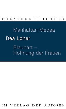 Kartonierter Einband Manhattan Medea / Blaubart - Hoffnung der Frauen von Dea Loher