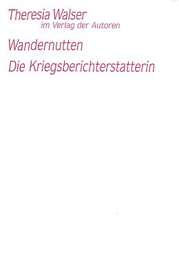 Kartonierter Einband Wandernutten / Die Kriegsberichterstatterin von Theresia Walser