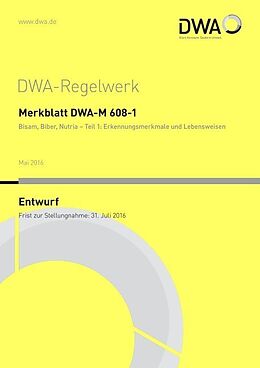 Kartonierter Einband Merkblatt DWA-M 608-1 Bisam, Biber, Nutria - Teil 1: Erkennungsmerkmale und Lebensweisen (Entwurf) von 