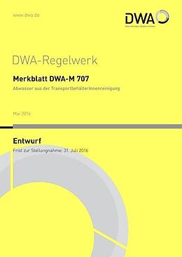 Kartonierter Einband Merkblatt DWA-M 707 Abwasser aus der Transportbehälterinnenreinigung (Entwurf) von 