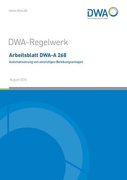 Kartonierter Einband Arbeitsblatt DWA-A 268 Automatisierung von einstufigen Belebungsanlagen von 